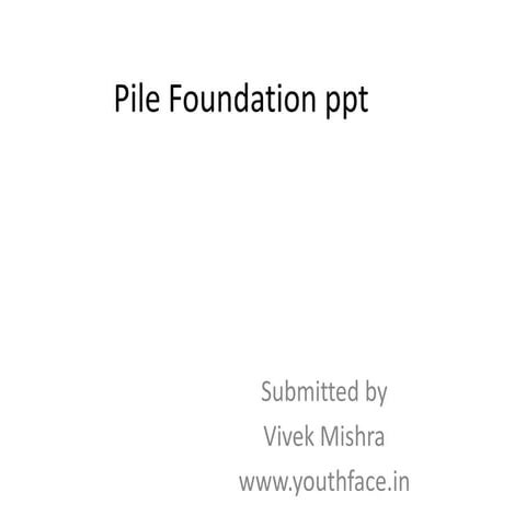 Pile foundation ppt