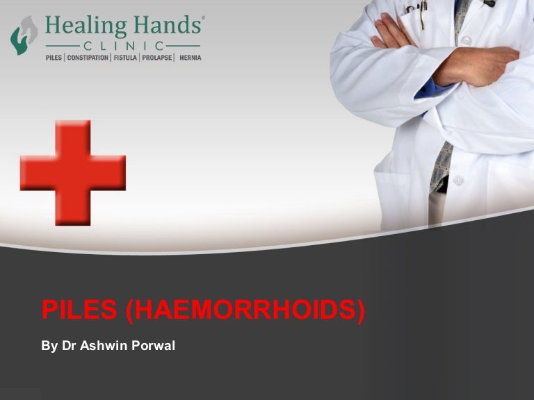 PILES (HAEMORRHOIDS) Causes Symptoms Treating Piles