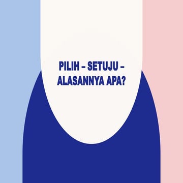 games: PILIH – SETUJU – ALASANNYA APA.pptx