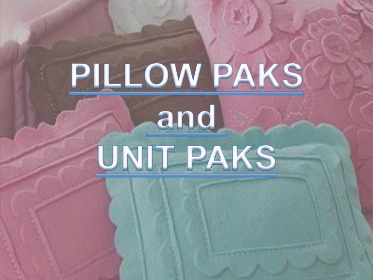 Pillow packs and unit paks