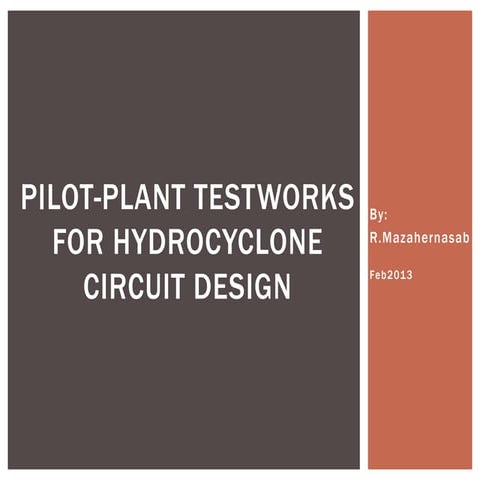 Pilot plant testing for hydrocyclone  design 