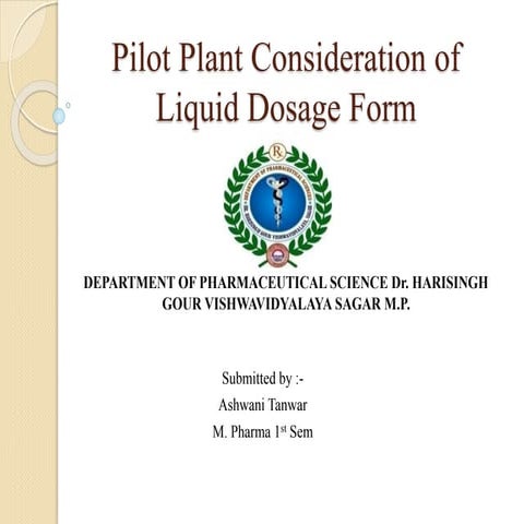 Pilot plant Techniques and Product consideration for liquid dosage forms.