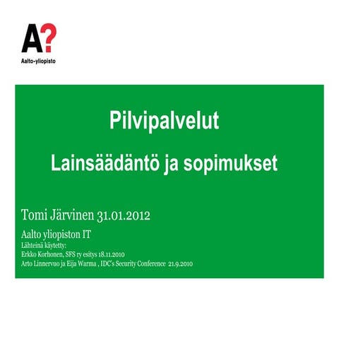 Pilvipalvelut lainsäädännön näkökulmasta 31.01.2012