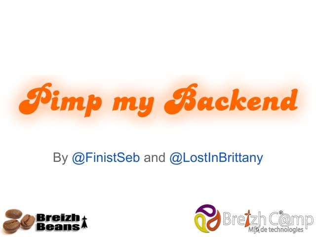 BreizhCamp 2013 - Pimp my backend