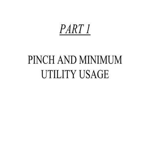 PINCH ANALYSIS Part 1- Pinch and Minimum Utility Usage.pdf