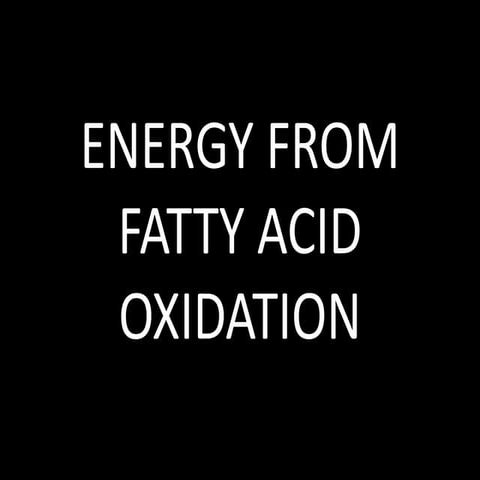 Energy from fatty acid oxidation