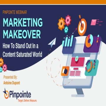 MARKETING MAKEOVER: How to Stand Out in a Content Saturated World (Webinar Slides)