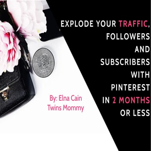 Explode Your Traffic, Followers and Subscribers with Pinterest