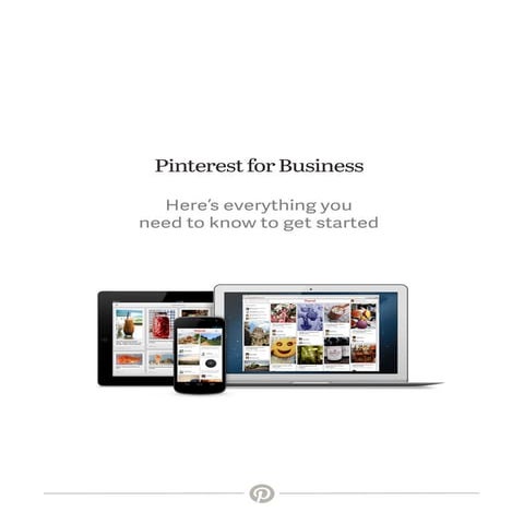 Pinterest for Business Everything You Need to Know: How To Guide