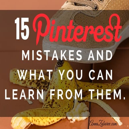 15 Pinterest Strategy Mistakes and What You Can Learn From Them.