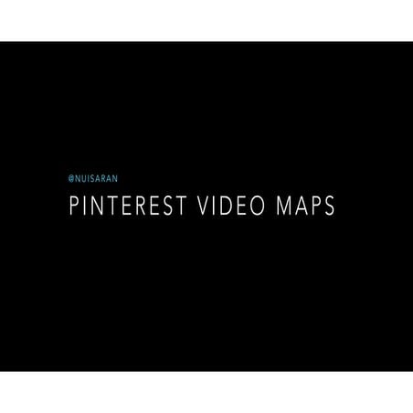 Pinterest video maps | PDF