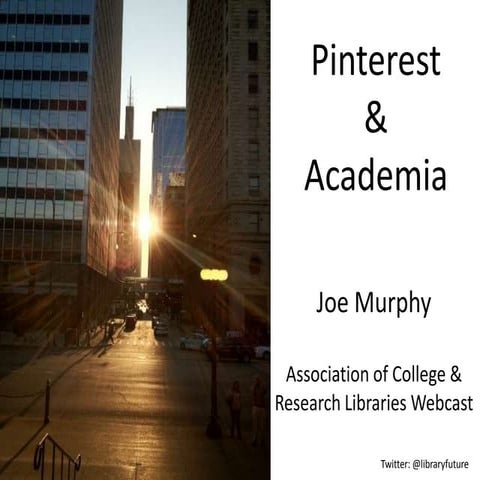 Pinterest for academic libraries webcast Murphy acrl