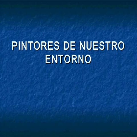 Pintores de nuestro entorno 
