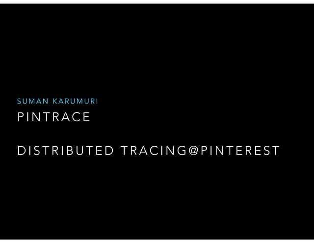 Pintrace: Distributed tracing @Pinterest