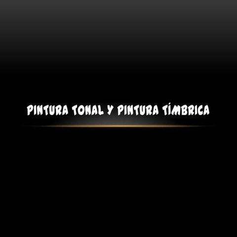Pintura tonal y pintura tímbrica
