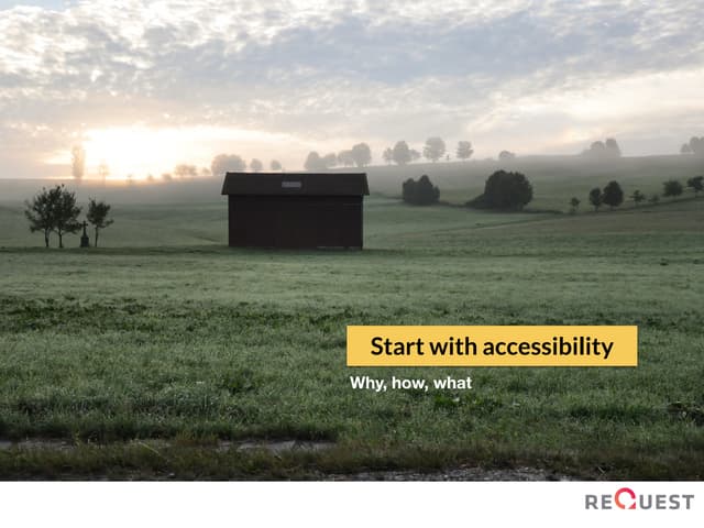Start with Accessibility: Why, How and What