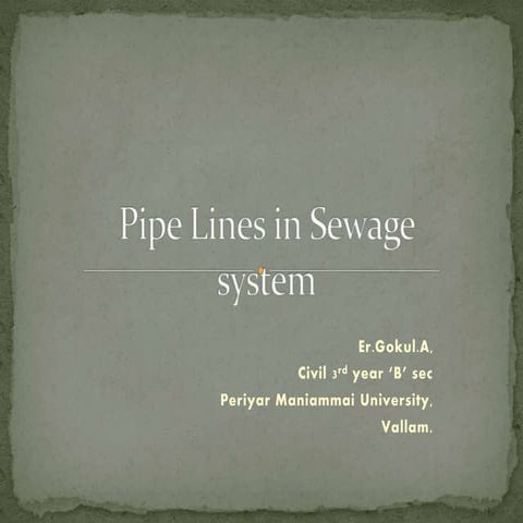Pipe lines in sewage system