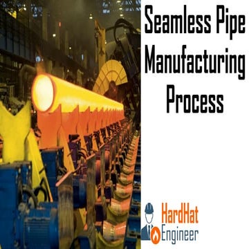 Pipe Manufacturing Process - Seamless Pipe