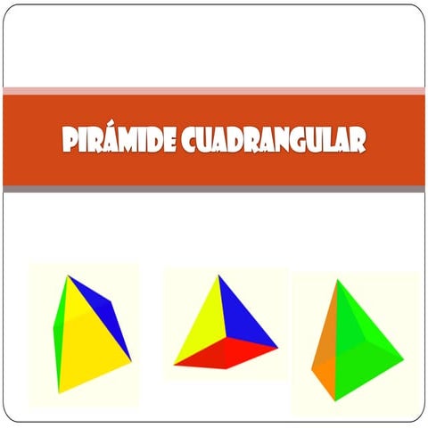 Pir amide cuadrangular 2 | PPTX