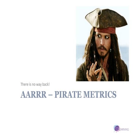 ALE2012 - Pirate metrics AARRR