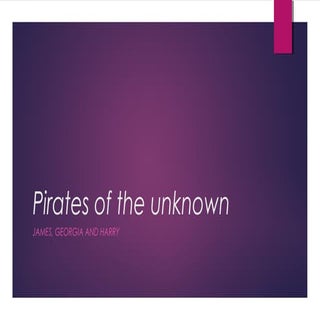 Pirates of the unknown