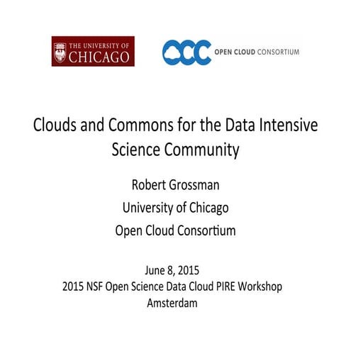 Clouds and Commons for the Data Intensive Science Community (June 8, 2015)