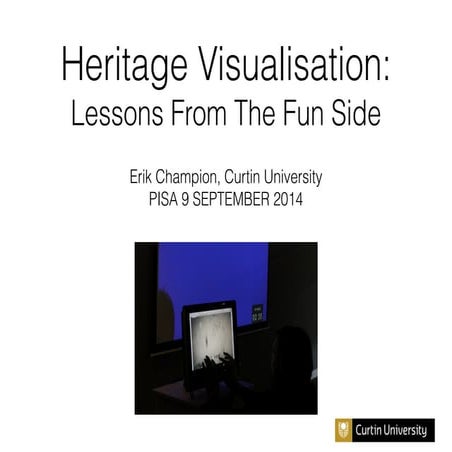 Heritage Visualisation: Lessons From The Fun Side