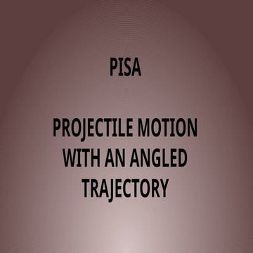 PISA-Projectile-motion-with-angled-trajectiory.pptx