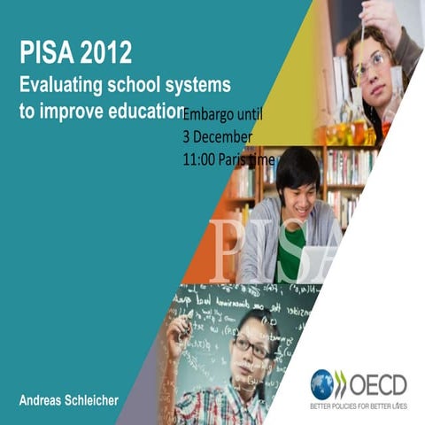 PISA 2012 Evaluating school systems  to improve education