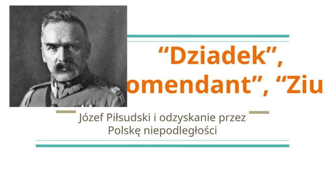 Józef Piłsudski i odzyskanie przez Polskę niepodległościpptx | PPT
