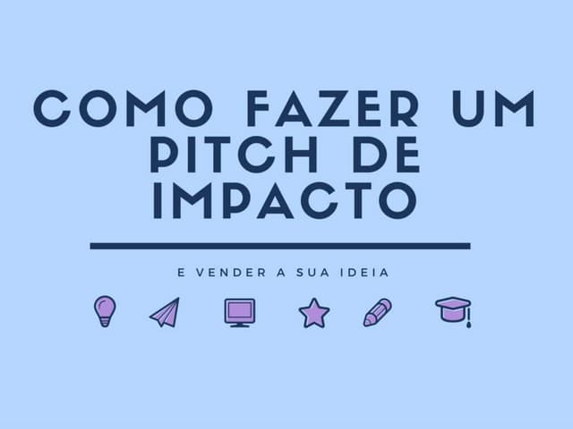 Como fazer um pitch de impacto e ve...