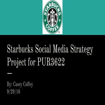Starbucks Social Media Strategy Project for PUR3622