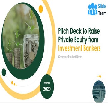 Pitch Deck To Raise Private Equity From Investment Bankers PowerPoint Present...