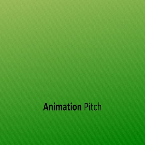 Pitch for animation