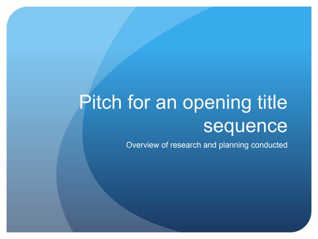 Pitch for Opening Title Sequence