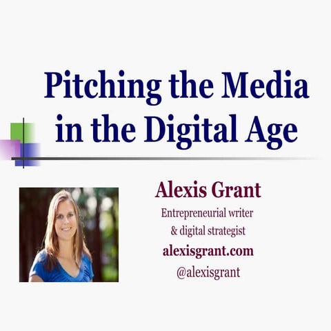 Pitching the Media in the Digital Age (Alexis Grant)