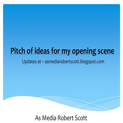 Pitch of ideas for my opening scene