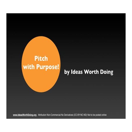 Pitch with purpose by ideas worthdoing