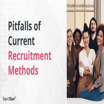 Pitfalls of Current Recruitment Methods_ Talent Titan.pptx