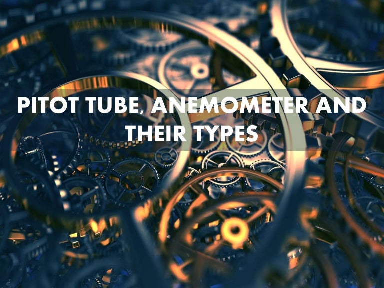 Pitot tube, anemometer and their types