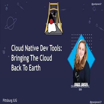 PittsburgJUG_Cloud-Native Dev Tools: Bringing the cloud back to earth