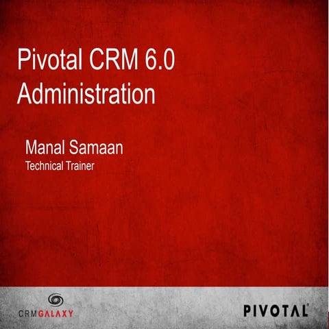 Pivotal CRM 6.0 Administration