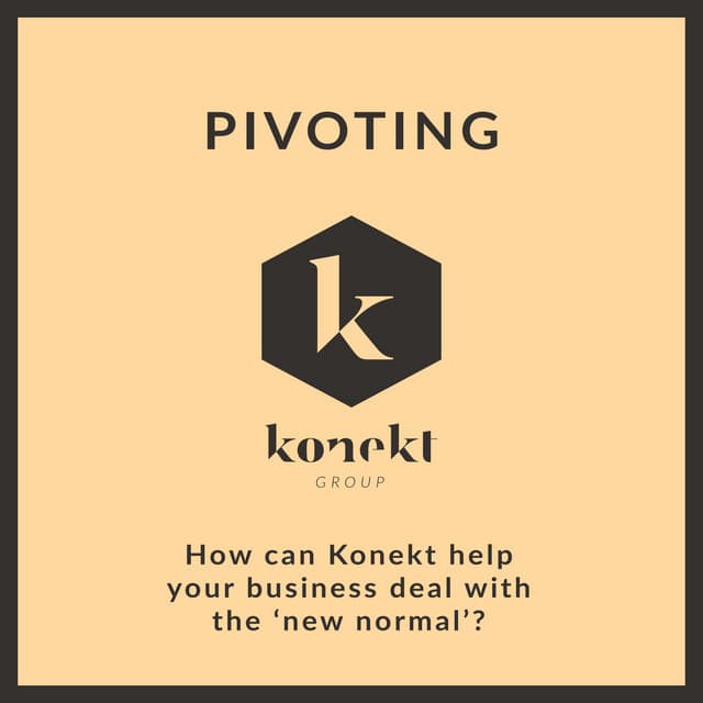 Pivoting: How Can Konekt Help Your Business Deal With The 'New Normal'?