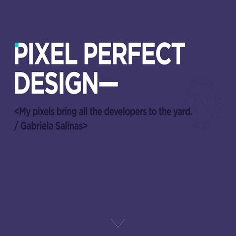 Pixel Perfect Web Design.