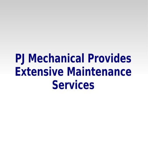 Pj mechanical provides extensive maintenance services | PPT