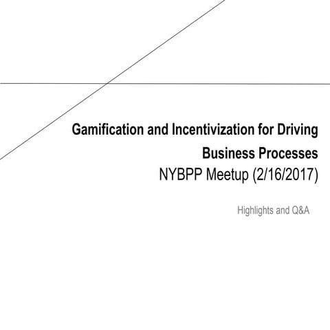 Gamification and Incentivization for Driving Business Processes (NYBPP Meetup)