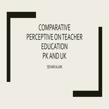 Comparative perspective on teacher education Pakistan and UK