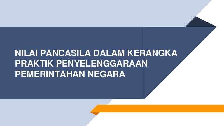 Nilai Pancasila Dalam Kerangka Praktik Penyelenggaraan Pemerintahan N Nilai Pancasila Dalam Kerangka Praktik Penyelenggaraan Pemerintahan N