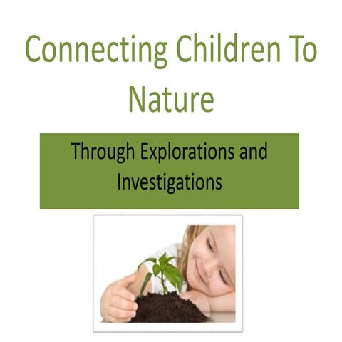 Connecting Children To Nature Through Explorations and Investigations