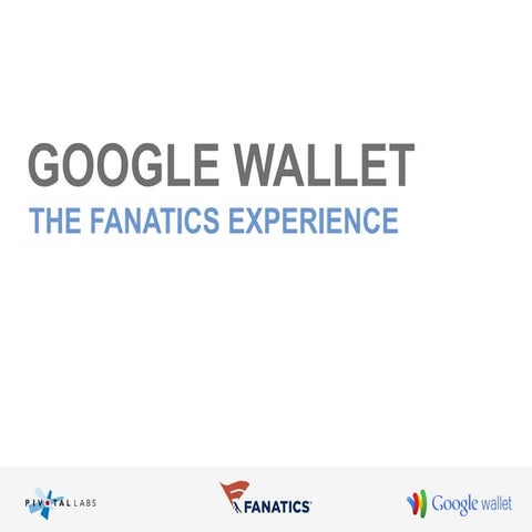Google Wallet: The Fanatics Experience